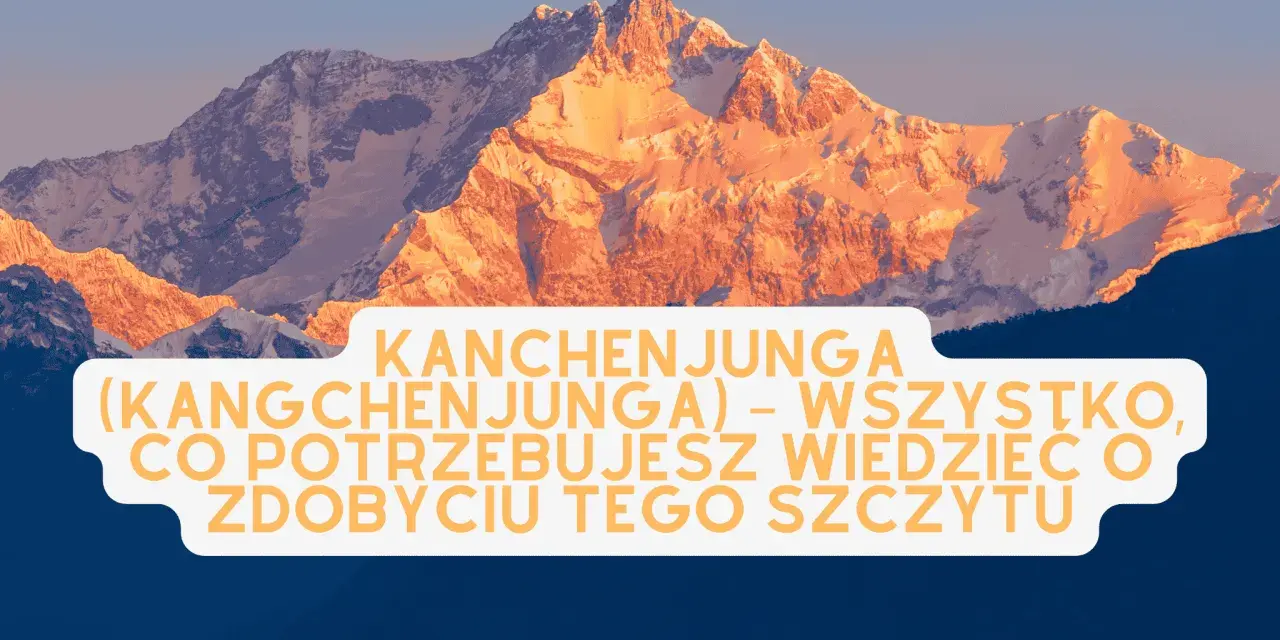 Kangchenjunga, najwyższy szczyt Indii, w blasku słońca. Wszystko, co musisz wiedzieć o zdobyciu tego majestatycznego miejsca.